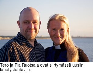Tero ja Pia Ruotsala ovat siirtymss uusiin lhetystehtviin.